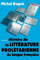 Histoire de la litterature proletarienne en France: Litterature ouvriere, litterature paysanne, litterature d'expression populaire 2226391711 Book Cover