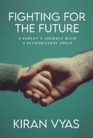 Fighting For The Future: A parent’s journey with a neurodiverse child 1807024466 Book Cover