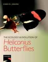 The Ecology and Evolution of Heliconius Butterflies 0198815549 Book Cover