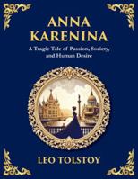 Anna Karenina: Love, Betrayal, and the Cost of Desire (Large Print Deluxe Edition For Easy Reading) (Library of Alexandria) 1806982501 Book Cover