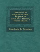 Mémoires De Gaspard De Saulx, Seigneur De Tavannes 1287975836 Book Cover