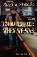 124 Main Street: When We Was 1462674887 Book Cover