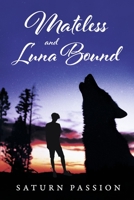 Mateless and Luna Bound (1) 1667849506 Book Cover