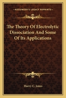The Theory of Electrolytic Dissociation and Some of Its Applications 1021984779 Book Cover