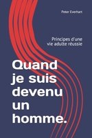 Quand je suis devenu un homme.: Principes d'une vie adulte réussie (French Edition) B0851LYPH2 Book Cover