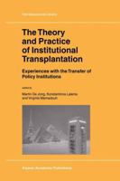 The Theory and Practice of Institutional Transplantation: Experiences with the Transfer of Policy Institutions (GeoJournal Library)