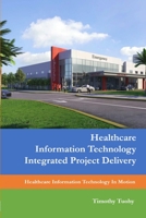 Healthcare Information Technology Integrated Project Delivery 1387391844 Book Cover