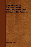 First Theater in America: When Was the Drama First Introduced in America 1144811945 Book Cover