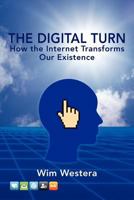The Digital Turn: How the Internet Transforms Our Existence 1477250328 Book Cover