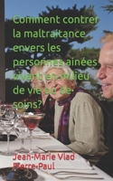 Comment contrer la maltraitance envers les personnes ain�es vivant en milieu de vie ou de soins? null Book Cover