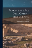 Fragmente Aus Dem Orient, Erster Band 1018469559 Book Cover