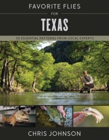 Favorite Flies for Texas: 50 Essential Patterns from Local Experts 0811773574 Book Cover
