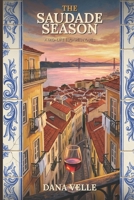 The Saudade Season: A Later-in-Life Romance (The Rose Rescue Protocol) B0GQSKFX1K Book Cover