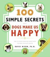 100 Simple Secrets Why Dogs Make Us Happy: The Science Behind What Dog Lovers Already Know 0060858826 Book Cover