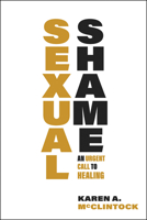 Sexual Shame: An Urgent Call to Healing 0800632389 Book Cover