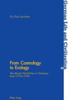 From Cosmology to Ecology: The Monist World-View in Germany from 1770 to 1930 3039103067 Book Cover