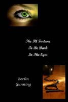 The Ill Fortune to Be Dark in the Eyes 1534986952 Book Cover