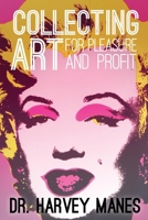 Collecting Art for Pleasure and Profit 1543950957 Book Cover