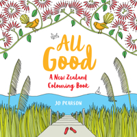 All Good: A New Zealand Colouring Book 1877505625 Book Cover