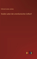 Studien ueber den amerikanischen Zolltarif (German Edition) 3368527770 Book Cover