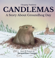 Candlemas: A Story About Groundhog Day (Changing Traditions) 1997874512 Book Cover