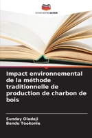 Impact environnemental de la méthode traditionnelle de production de charbon de bois (French Edition) 6207118006 Book Cover