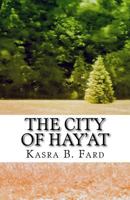 The City of Hay'at: A Collection of Seemingly Unrelated Stories 1975725670 Book Cover