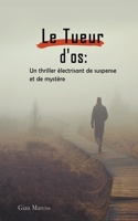 Le Tueur D'os: Un thriller Électrisant de Suspense et de Mystère B0C88C2R24 Book Cover