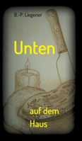 Unten auf dem Haus: Kriminalroman 3347287738 Book Cover