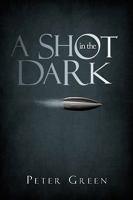 A Shot in the Dark 1440174121 Book Cover