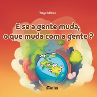 E se a gente muda, o que muda com a gente? (Portuguese Edition) 6554207848 Book Cover