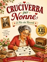 Cruciverba per Nonne - Il Filo dei Ricordi: Parole crociate a caratteri grandi tra famiglia, cucina, feste e tradizioni - con soluzioni, curiosità e ... con i propri ricordi. (Italian Edition) B0HBN81J68 Book Cover