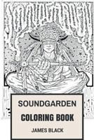 Soundgarden Coloring Book: American Grunge Pioneers and Alternative Rock Metal Chris Cornell and Kim Thayil Inspired Adult Coloring Book 154678540X Book Cover