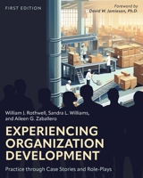 Experiencing Organization Development: Practice through Case Stories and Role-Plays B0FFWKW9NM Book Cover