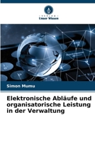 Elektronische Abl?ufe und organisatorische Leistung in der Verwaltung 6205384701 Book Cover