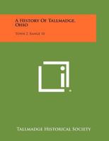A History Of Tallmadge, Ohio: Town 2, Range 10 1258482193 Book Cover