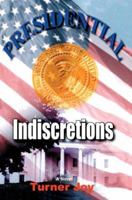 Presidential Indiscretions 059530883X Book Cover