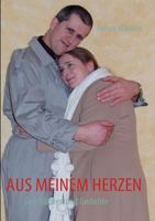 Aus meinem Herzen: Geschichten und Gedichte 3837097811 Book Cover