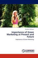 Importance of Green Marketing at Present and Future: Importance of Green Marketing 365931434X Book Cover