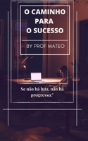 O CAMINHO PARA O SUCESSO B09Y6JT8D1 Book Cover