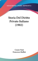 Storia Del Diritto Privato Italiano (1902) 1022375547 Book Cover