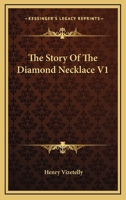 The Story of the Diamond Necklace: Vol. I 1162758236 Book Cover