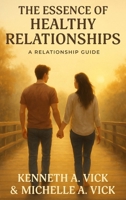 The Essence of Healthy Relationships B0GLFBCVY8 Book Cover