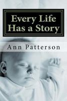 Every Life Has a Story 1519425589 Book Cover