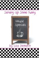 Serving Up Some Funny House Specials 1682356671 Book Cover