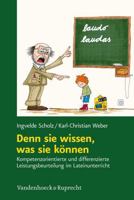 Denn Sie Wissen, Was Sie Konnen: Kompetenzorientierte Und Differenzierte Leistungsbeurteilung Im Lateinunterricht 352571064X Book Cover