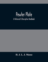 Pewter Plate; A Historical & Descriptive Handbook 9354481485 Book Cover