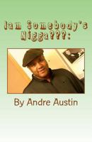 I'am Somebody's Nigga: A Teaching History on the N-Word 1548090557 Book Cover