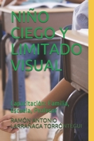 NIÑO CIEGO Y LIMITADO VISUAL: Capacitación: Familia, Escuela, Profesor (Spanish Edition) B087SCH873 Book Cover