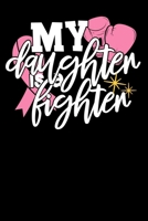 My Daughter Is A Fighter: Cancer Awareness Handwritten Notebook 100 Pages, Size: 6" x 9" 1694341941 Book Cover